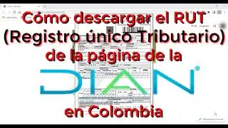 C&oacute;mo Descargar el RUT (Registro &uuml;nico Tributario) de p&aacute;gina de la DIAN en Colombia