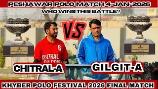 Gilgit A vs Chitral A 🔥 | Peshawar Polo Festival 2026 | Full Final Match in HD