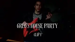 GREG'S HOUSE PARTY CLIP 1