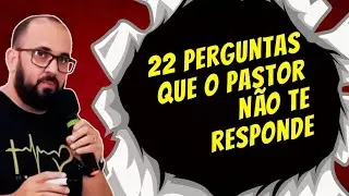 FUI BANIDO DE ALGUMAS IGREJAS POR CAUSA DESTAS 22 PERGUNTAS