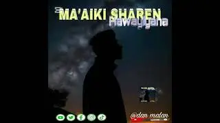 sabuwar waqar Dan malan maaiki share hawayeyana