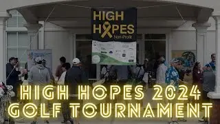 High Hopes III - 2024 Golf Tournament Weekend Highlights
