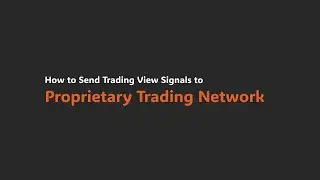 How to Send Trading View Signals to Proprietary Trading Network