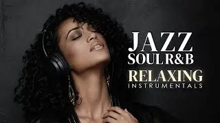 Smooth Jazz & Soulful R&B – Timeless Instrumentals for Work, Study & Relax
