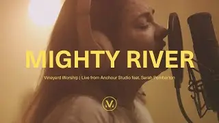 MIGHTY RIVER | Live from Anchour Studio Feat. Sarah Pemberton | Vineyard Worship