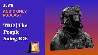 TBD | The People Suing ICE | What Next | Daily News and Analysis