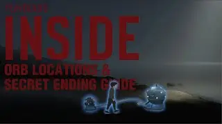 INSIDE | Orb Location and Secret Ending Guide