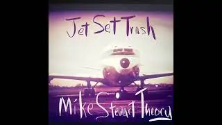 Mike Stewart Theory &ndash; Jet Set Trash