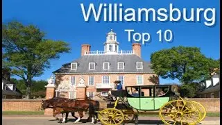 Williamsburg America's Historic Triangle - Top Ten Things To Do