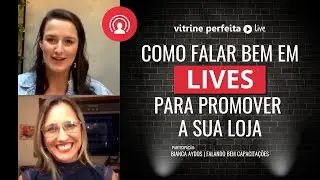 Como Falar Bem Em Lives Para Promover A Sua Loja - com Bianca Aydos | LIVE VITRINE PERFEITA