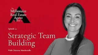 Strategic Team Building With Christine Marchesiello | The MREA Podcast (EP. 44)