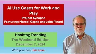 AI Use Cases for Business and Fun: Hashtag Trending with Project Synapse, December 7, 2024