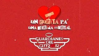 Un Curita Pa' Una Herida Mortal - Guardianes Del Amor (LYRIC VIDEO)