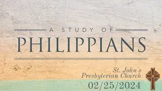 Philippians | Part 5 | Dr. Scott Brady | St. John&rsquo;s Presbyterian Church