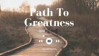 Path to Greatness | Inspirational Anthem