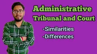 Similarities between court and administrative tribunals, differences between adm tribunal and court