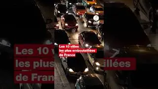 Les 10 villes les plus embouteill&eacute;es de France en 2024