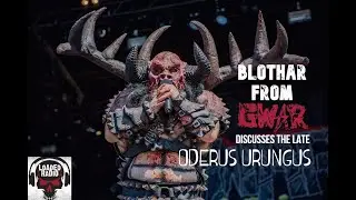 БЛОТАР из GWAR рассказывает об ОДЕРУСЕ УРУНГУСЕ и о том, почему GWAR продолжила свою деятельность...