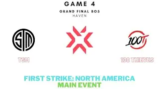 First Strike North America Main Event Grand Final | TSM vs 100T Game 4 (FULL GAME)