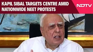 NEET Row | Kapil Sibal Targets Centre Amid Nationwide NEET Protests