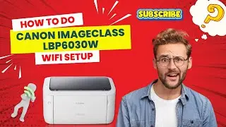 How to do CANON imageCLASS LBP6030W Printer Wifi Setup? | Printer Tales