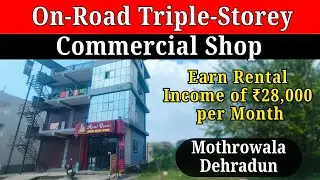Triple Story Shop - Monthly Income 28K - Shop For Sale in Mothrowala, Dehradun - On Road Shop Sale