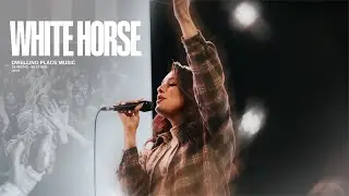 WHITE HORSE - Dwelling Place Church - Dwell’24