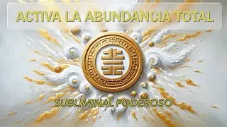 🌟 ACTIVA LA ABUNDANCIA TOTAL &ndash; Audio Subliminal Poderoso (Riqueza y Prosperidad Ilimitada)