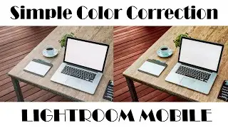 Quick Color Correction Using Lightroom Mobile