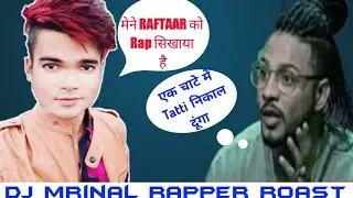 This singer is better than RAFTAAR | DJ Mrinal Rapper Roast | Freak Launda |