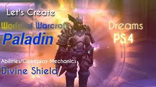 Dreams PS4 | Let's Create Abilities/Gameplay Mechanics | WoW Paladin - Divine Shield