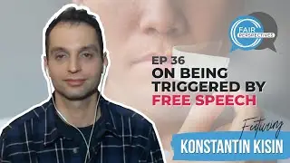 FAIR Perspectives Ep.36 - On Being Triggered by Free Speech w/ Konstantin Kisin (@triggerpod )