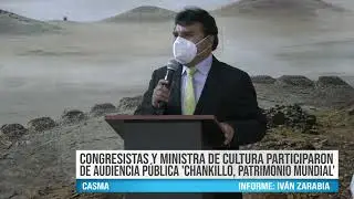 MINISTRA DE CULTURA PARTICIP&Oacute; DE AUDIENCIA DESCENTRALIZADA &lsquo;CHANKILLO, PATRIMONIO MUNDIAL&rsquo;
