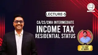 RESIDENTIAL STATUS L-5 II TAXATION !! CA/CMA INTER (MAY/JUNE24) ll CMA RAMESH GUPTA SIR