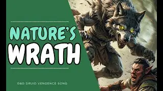 Nature's Wrath (D&D Druid Revenge Song)