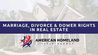 Marriage, Divorce, and Dower Rights with Real Estate