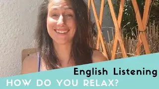 How Do You Relax - English Listening Practice