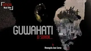 GUWAHATI Ei Sohor | Full Video | Himangshu Jaan Sarma
