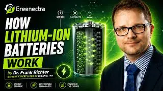 How lithium-ion batteries work by Dr. Frank Richter, Battery Expert & CEO of Greenectra