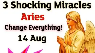 Aries ♈ August 14: 3 Miracles Arrive to Transform Your Life Forever!