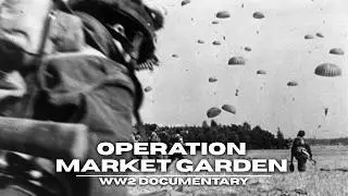 The Allies Airborne Assault Back Into Europe - Operation Market Garden | WW2 Documentary