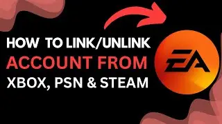 How to Link or Unlink EA Account from Xbox, PSN, or Steam | Step-by-Step Guide (2025)