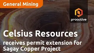 Celsius Resources receives permit extension for Sagay Copper Project