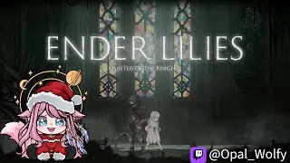 Ender Lilies pt4 ~ My Nemesis Knight Captain Julius ~