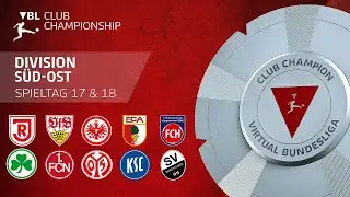 Virtual Bundesliga Club Championship | S&uuml;d-Ost Spieltag 17 & 18