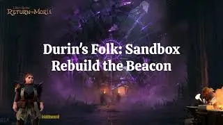 Lord of the Rings: Return to Moria - Durin's Folk Sandbox Guide, Rebuild the Beacon