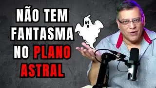 N&Atilde;O TEM FANTASMA NO PLANO ASTRAL I WAGNER BORGES