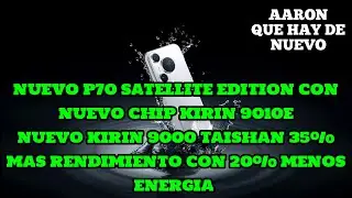 Pura 70 Satellite Edition con nuevo chip Kirin 9010E, Nuevo Kirin 9000 Taishan 35% +rendimiento