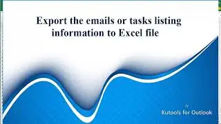 Quickly export the emails or tasks listing information to an Excel file from Outlook