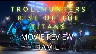 TROLLHUNTERS  RISE OF THE TITANS | MOVIE REVIEW | TAMIL